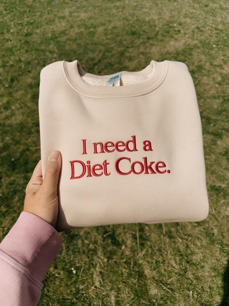 Personalized Custom Embroidered sweatshirts and hoodies I NEED A DIET COKE