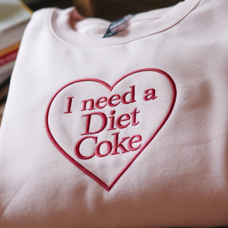 Personalized Custom Embroidered sweatshirts and hoodies I NEED A DIET COKE
