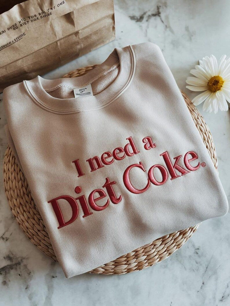 Personalized Custom Embroidered sweatshirts and hoodies I NEED A DIET COKE